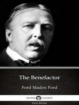 cover image of The Benefactor by Ford Madox Ford--Delphi Classics (Illustrated)
